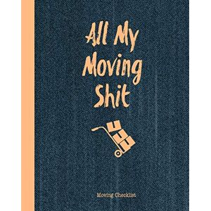 Publishing, Home Moving All My Moving Shit, Moving Checklist: Planner For Moving To A New Home Or House Journal Book Publishing, Home Moving All My Moving Shit, Moving Checklist: Planner For Moving To A New Home Or House Journal Book