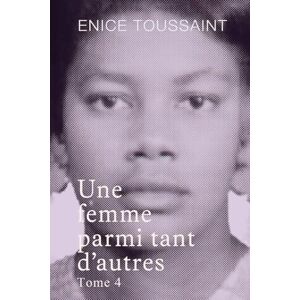 Toussaint, Enice Une femme parmi tant d'autres Tome 4 Toussaint, Enice Une femme parmi tant d'autres Tome 4