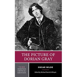 Oscar Wilde The Picture of Dorian Gray (Norton Critical Editions): 0 Oscar Wilde The Picture of Dorian Gray (Norton Critical Editions): 0