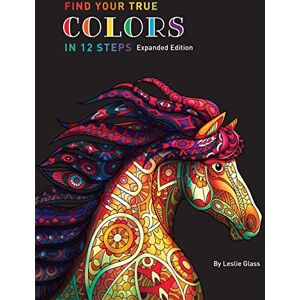Glass, Leslie Find Your True Colors In 12 Steps Glass, Leslie Find Your True Colors In 12 Steps