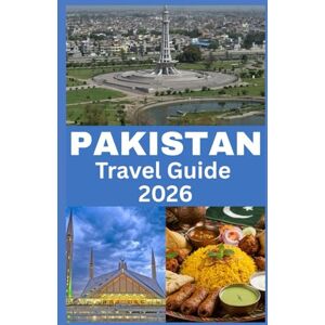MIKE, GEORGE PAKISTAN TRAVEL GUIDE 2026: A Traveler’s Journey Through Pakistan: Its Landscapes, Traditions, Festivals, Architecture, Food, and Endless Adventures. MIKE, GEORGE PAKISTAN TRAVEL GUIDE 2026: A Traveler’s Journey Through Pakistan: Its Landscapes, Traditions, Festivals, Architecture, Food, and Endless Adventures.