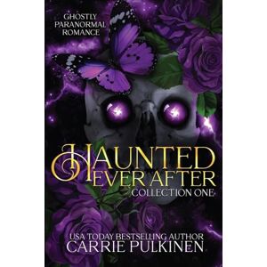 Pulkinen, Carrie Haunted Ever After Collection One: Ghostly Paranormal Romance Books 1 3 Pulkinen, Carrie Haunted Ever After Collection One: Ghostly Paranormal Romance Books 1 3