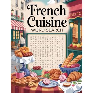 BBT World Flavors: French Cuisine Word Search — Dishes, Ingredients & Traditions: Large Print (World Flavors: A Global Cuisine Word Search Series) BBT World Flavors: French Cuisine Word Search — Dishes, Ingredients & Traditions: Large Print (World Flavors: A Global Cuisine Word Search Series)