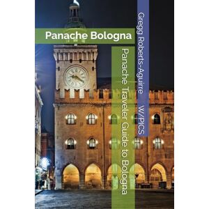 Roberts Panache Traveler Guide to Bologna: Panache Bologna (Panache Travel Guides with Pictures) Roberts Panache Traveler Guide to Bologna: Panache Bologna (Panache Travel Guides with Pictures)