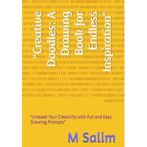 Salim, M S Creative Doodles: A Drawing Book for Endless Inspiration": "Unleash Your Creativity with Fun and Easy Drawing Prompts Salim, M S Creative Doodles: A Drawing Book for Endless Inspiration": "Unleash Your Creativity with Fun and Easy Drawing Prompts