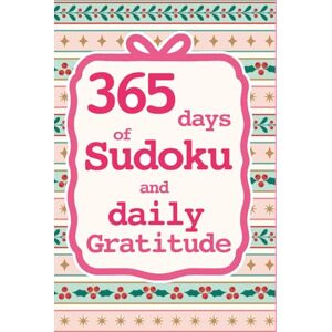 Lee 365 Days of Sudoku and Daily Gratitude: A Year of Brain Games and Mindfulness Reflection Lee 365 Days of Sudoku and Daily Gratitude: A Year of Brain Games and Mindfulness Reflection