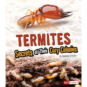 Stefoff, Rebecca Termites: Secrets of Their Cozy Colonies (Amazing Animal Colonies) Stefoff, Rebecca Termites: Secrets of Their Cozy Colonies (Amazing Animal Colonies)