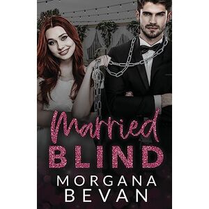 Bevan, Morgana Married Blind: A Marriage of Convenience Hollywood Romance: 2 (Kings of Screen Celebrity Romance) Bevan, Morgana Married Blind: A Marriage of Convenience Hollywood Romance: 2 (Kings of Screen Celebrity Romance)