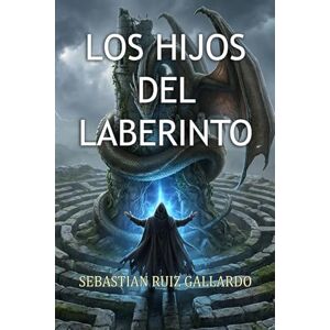 RUIZ GALLARDO, SEBASTIAN LOS HIJOS DEL LABERINTO: Una novela oscura de mitología y redención en Asturias RUIZ GALLARDO, SEBASTIAN LOS HIJOS DEL LABERINTO: Una novela oscura de mitología y redención en Asturias