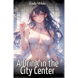 White, Emily A Drink in the City Center: Sexy Erotic Stories for Adults Illustrated with Hentai Images Naked Pictures White, Emily A Drink in the City Center: Sexy Erotic Stories for Adults Illustrated with Hentai Images Naked Pictures