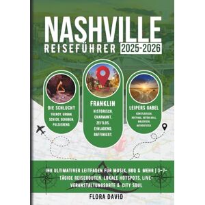 David, Flora Nashville Reiseführer 2025-2026: Ihr ultimativer Leitfaden für Musik, BBQ & mehr 3–7-tägige Reiserouten, lokale Hotspots, Live-Veranstaltungsorte & City Soul David, Flora Nashville Reiseführer 2025-2026: Ihr ultimativer Leitfaden für Musik, BBQ & mehr 3–7-tägige Reiserouten, lokale Hotspots, Live-Veranstaltungsorte & City Soul