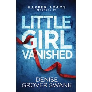 Grover Swank, Denise Little Girl Vanished: 1 (Harper Adams Mystery) Grover Swank, Denise Little Girl Vanished: 1 (Harper Adams Mystery)