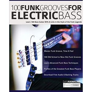 Hawkins, Mr Dan 100 Funk Grooves for Electric Bass: Learn 100 Bass Guitar Riffs & Licks in the Style of the Funk Legends (Learn how to play bass) Hawkins, Mr Dan 100 Funk Grooves for Electric Bass: Learn 100 Bass Guitar Riffs & Licks in the Style of the Funk Legends (Learn how to play bass)