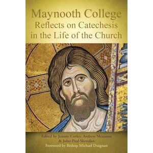 Maynooth College Reflects on Catechesis in the Life of the Church Maynooth College Reflects on Catechesis in the Life of the Church