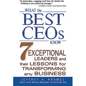 Krames, Jeffrey A. What the Best Ceos Know: 7 Exceptional Leaders and Their Lessons for Transforming Any Business (MGMT & LEADERSHIP) Krames, Jeffrey A. What the Best Ceos Know: 7 Exceptional Leaders and Their Lessons for Transforming Any Business (MGMT & LEADERSHIP)