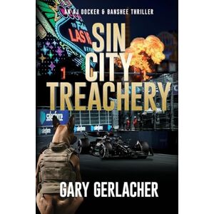 Gerlacher, Gary Sin City Treachery: An AJ Docker and Banshee Thriller: 3 (An AJ Docker Medical Thriller) Gerlacher, Gary Sin City Treachery: An AJ Docker and Banshee Thriller: 3 (An AJ Docker Medical Thriller)