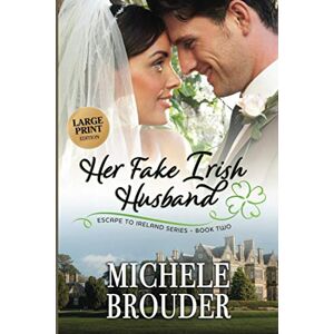 Brouder, Michele Her Fake Irish Husband (Large Print Edition) (Escape to Ireland) Brouder, Michele Her Fake Irish Husband (Large Print Edition) (Escape to Ireland)