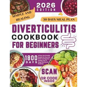 Stanley Simple and Healing Diverticulitis Cookbook for Beginners 2026: 1800 Days of Easy, Gut-Friendly Recipes for Flare-Up Relief and Digestive Healing. Your 3-Stage Nutritional Roadmap Stanley Simple and Healing Diverticulitis Cookbook for Beginners 2026: 1800 Days of Easy, Gut-Friendly Recipes for Flare-Up Relief and Digestive Healing. Your 3-Stage Nutritional Roadmap