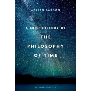 Bardon, Adrian A Brief History of the Philosophy of Time Bardon, Adrian A Brief History of the Philosophy of Time