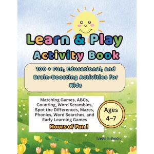 Goetz, Laura D Learn & Play Activity Book 100 + Fun, Educational, and Brain-Boosting Activities for Kids Ages 4-7: Hours of Fun: Matching Games, ABCs, Counting, Word ... Word Searches, and Early Learning Games Goetz, Laura D Learn & Play Activity Book 100 + Fun, Educational, and Brain-Boosting Activities for Kids Ages 4-7: Hours of Fun: Matching Games, ABCs, Counting, Word ... Word Searches, and Early Learning Games