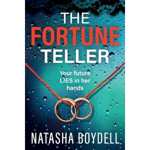 Boydell, Natasha The Fortune Teller: A tense, gripping psychological thriller from Natasha Boydell Boydell, Natasha The Fortune Teller: A tense, gripping psychological thriller from Natasha Boydell