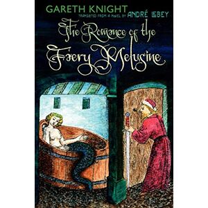 Knight, Gareth The Romance of the Faery Melusine Knight, Gareth The Romance of the Faery Melusine