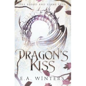 Winters, E.A. Dragon's Kiss (Blood & Flame Saga) Winters, E.A. Dragon's Kiss (Blood & Flame Saga)