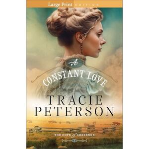 Tracie Peterson Constant Love, A (large print): 1 (The Hope of Cheyenne) Tracie Peterson Constant Love, A (large print): 1 (The Hope of Cheyenne)
