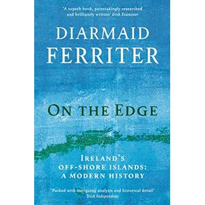 Ferriter, Diarmaid On the Edge: Ireland’s off-shore islands: a modern history Ferriter, Diarmaid On the Edge: Ireland’s off-shore islands: a modern history