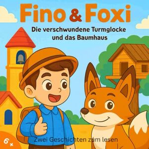 Sim, Dala Fino & Foxi Die verschwundene Turmglocke und das Baumhaus ab 6 Jahre: Kinderbuch ab 6 Jahre, Abenteuer, Kindergartenbuch, Fuchs, Freundschaft Sim, Dala Fino & Foxi Die verschwundene Turmglocke und das Baumhaus ab 6 Jahre: Kinderbuch ab 6 Jahre, Abenteuer, Kindergartenbuch, Fuchs, Freundschaft