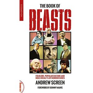 Andrew Screen Book of Beasts, The: Folklore, Popular Culture and Nigel Kneale's ATV TV Series Andrew Screen Book of Beasts, The: Folklore, Popular Culture and Nigel Kneale's ATV TV Series