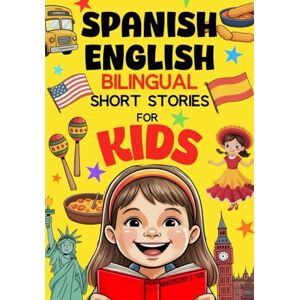 Fox, Magdalena E. Spanish English Bilingual Short Stories for Kids: Easy 5-Minute Reads to Make Language Learning Fun and Natural Fox, Magdalena E. Spanish English Bilingual Short Stories for Kids: Easy 5-Minute Reads to Make Language Learning Fun and Natural