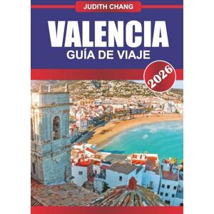 CHANG, JUDITH GUÍA DE VIAJE VALENCIA 2026: Descubra aventuras al aire libre, la cultura local y el encanto paisajístico de la capital de Idaho. CHANG, JUDITH GUÍA DE VIAJE VALENCIA 2026: Descubra aventuras al aire libre, la cultura local y el encanto paisajístico de la capital de Idaho.