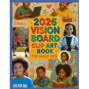 Creations, VisionSpark 2026 Vision Board Clip Art Book for Black kids: A Visual Guide for Empowering Dreams, Celebrating Culture, and Manifesting a Bold Future for Black Kids (Boys and Girls) Creations, VisionSpark 2026 Vision Board Clip Art Book for Black kids: A Visual Guide for Empowering Dreams, Celebrating Culture, and Manifesting a Bold Future for Black Kids (Boys and Girls)