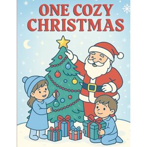 C, Starla One Cozy Christmas: A Holiday Coloring Book for Kids & Families C, Starla One Cozy Christmas: A Holiday Coloring Book for Kids & Families