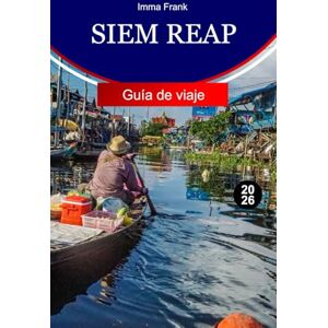 Frank, Imma Siem Reap Guía de viaje 2026: Explore Siem Reap, Camboya con templos antiguos, pueblos flotantes, mercados locales y aventuras culturales inolvidables Frank, Imma Siem Reap Guía de viaje 2026: Explore Siem Reap, Camboya con templos antiguos, pueblos flotantes, mercados locales y aventuras culturales inolvidables