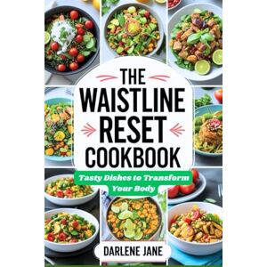 JANE, DARLENE THE WAISTLINE RESET COOKBOOK: Tasty Dishes to Transform Your Body JANE, DARLENE THE WAISTLINE RESET COOKBOOK: Tasty Dishes to Transform Your Body