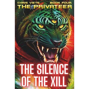 Viets, Chris The Silence Of The Xill: Book 4 Of The Privateer Viets, Chris The Silence Of The Xill: Book 4 Of The Privateer