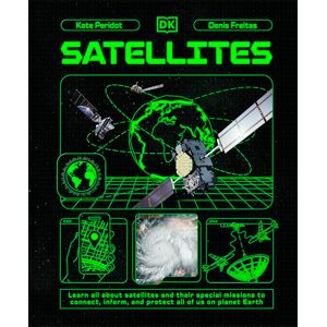 Peridot, Kate Satellites: Learn All About Satellites and Their Special Missions to Connect, Inform, and Protect All of US on Planet Earth (Adventures in Tech) Peridot, Kate Satellites: Learn All About Satellites and Their Special Missions to Connect, Inform, and Protect All of US on Planet Earth (Adventures in Tech)