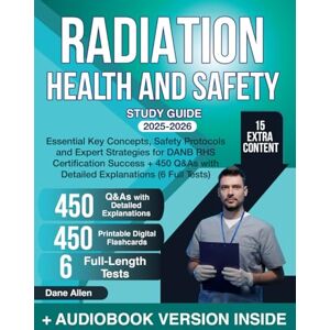 Allen, Dane Radiation Health and Safety Study Guide: Essential Key Concepts, Safety Protocols and Expert Strategies for DANB RHS Certification Success + 450 Q&As with Detailed Explanations (6 Full Tests) Allen, Dane Radiation Health and Safety Study Guide: Essential Key Concepts, Safety Protocols and Expert Strategies for DANB RHS Certification Success + 450 Q&As with Detailed Explanations (6 Full Tests)