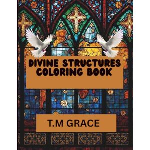 GRACE, T. M Divine Structures Coloring book GRACE, T. M Divine Structures Coloring book