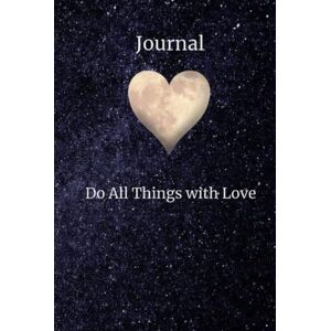 Guerrero, Sandylu Journal -Do All Things with Love: Journal your thoughts and feelings in this beautiful book. Journaling allows us to reflect, evolve and grow into ... and begin your transformational journey. Guerrero, Sandylu Journal -Do All Things with Love: Journal your thoughts and feelings in this beautiful book. Journaling allows us to reflect, evolve and grow into ... and begin your transformational journey.