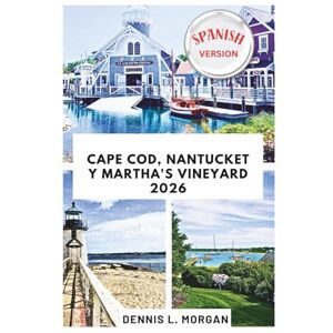 L. Morgan, Dennis Cape Cod, Nantucket y Martha's Vineyard 2026 L. Morgan, Dennis Cape Cod, Nantucket y Martha's Vineyard 2026