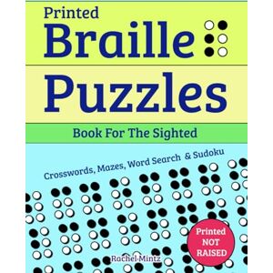 Mintz, Rachel Printed Braille Puzzles Book for the Sighted: Grade 1 Crosswords, Mazes, Word Search & Sudoku, Color By Number, Find the Difference For All Ages, NOT RAISED Mintz, Rachel Printed Braille Puzzles Book for the Sighted: Grade 1 Crosswords, Mazes, Word Search & Sudoku, Color By Number, Find the Difference For All Ages, NOT RAISED