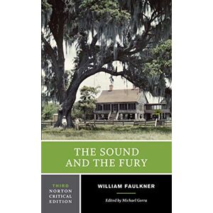 Faulkner, William The Sound and the Fury 3e: A Norton Critical Edition: 0 (Norton Critical Editions) Faulkner, William The Sound and the Fury 3e: A Norton Critical Edition: 0 (Norton Critical Editions)