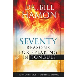 Hamon, Dr. Bill 70 Reasons for Speaking in Tongues: Your Own Built in Spiritual Dynamo Hamon, Dr. Bill 70 Reasons for Speaking in Tongues: Your Own Built in Spiritual Dynamo