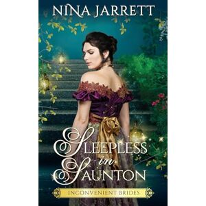 Jarrett, Nina Sleepless in Saunton: A Regency Age Gap Romance (Inconvenient Brides Book 4) Jarrett, Nina Sleepless in Saunton: A Regency Age Gap Romance (Inconvenient Brides Book 4)