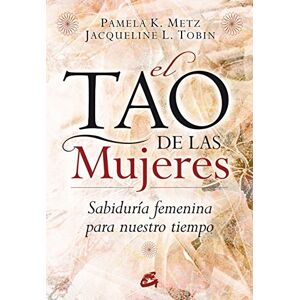 Metz Tao De Las Mujeres: Sabiduria Femenina Para Nuestro Tiempo Metz Tao De Las Mujeres: Sabiduria Femenina Para Nuestro Tiempo