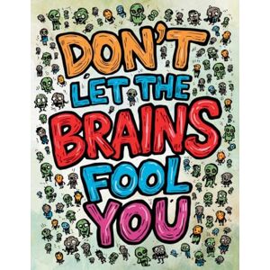 Blake, Sheba Don't Let the Brains Fool You: A Relaxing Adult Coloring Journey Through the Most Grotesque Zombie Scenarios Blake, Sheba Don't Let the Brains Fool You: A Relaxing Adult Coloring Journey Through the Most Grotesque Zombie Scenarios