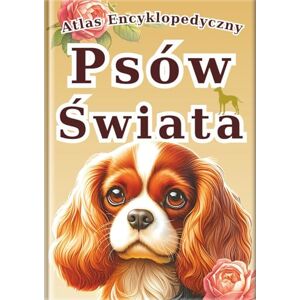 SAKI.SAKI Atlas Encyklopedyczny: Psów Świata: Wizualny Przewodnik po 30 Rasach Psów z Realistycznymi Zdjęciami i Niesamowitymi Ciekawostkami dla Dzieci. (Seria Wizualnych Encyklopedii) SAKI.SAKI Atlas Encyklopedyczny: Psów Świata: Wizualny Przewodnik po 30 Rasach Psów z Realistycznymi Zdjęciami i Niesamowitymi Ciekawostkami dla Dzieci. (Seria Wizualnych Encyklopedii)